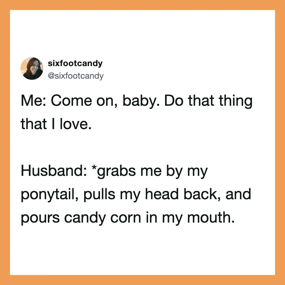 A tweet about a husband grabbing his wife by the ponytail and pouring candy corn in her mouth.