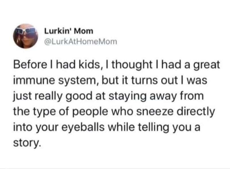 Lurkin' Mom's tweet about her immune system and sneezing into people's eyeballs.