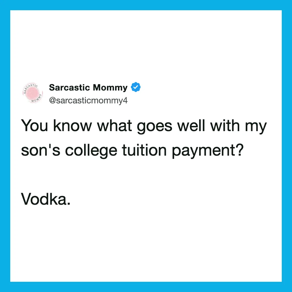 Sarcastic Mommy tweet about college tuition payment and vodka.