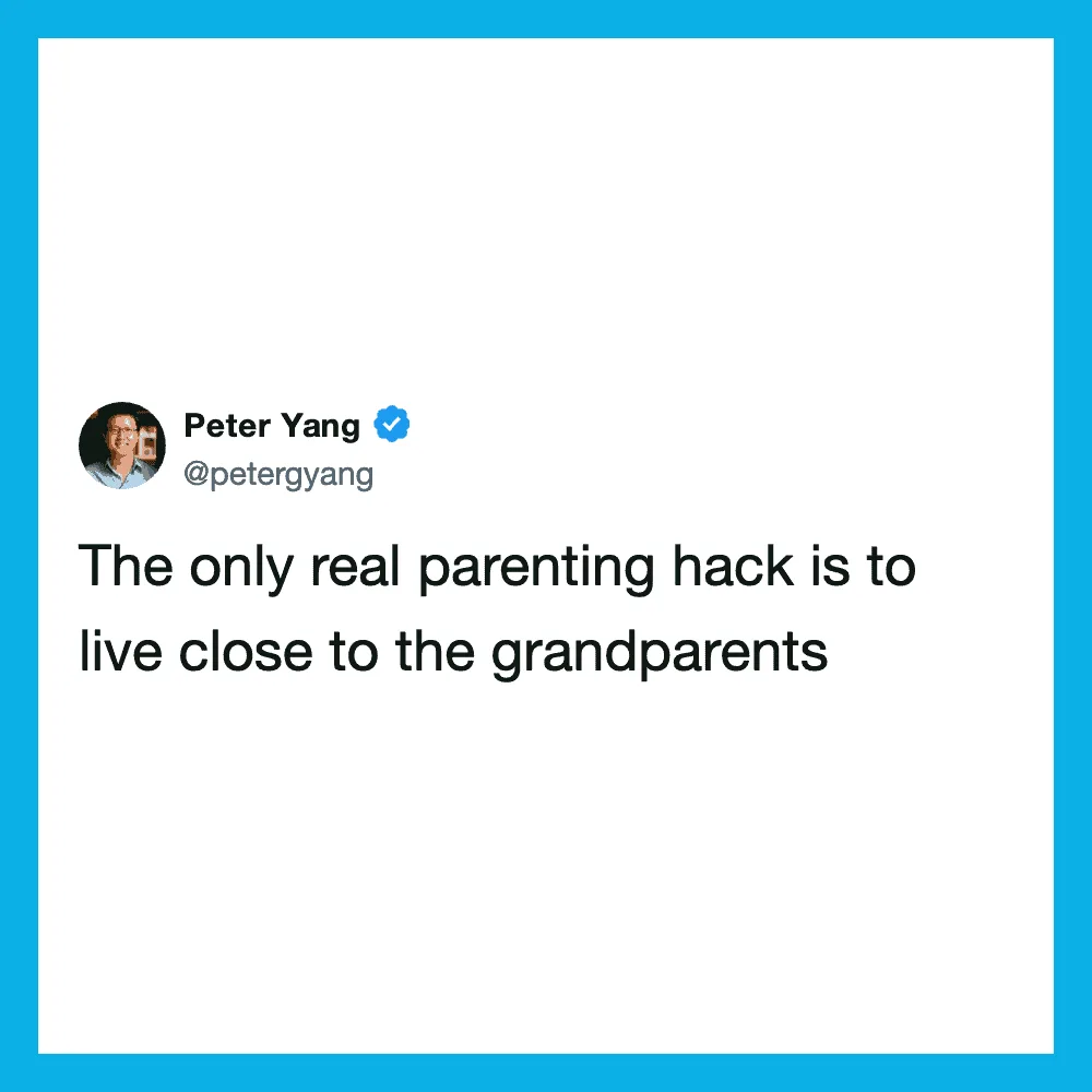 Tweet by Peter Yang about living close to grandparents as a parenting hack.