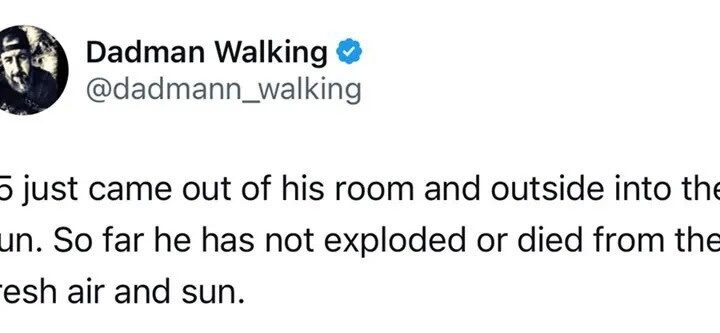 Dadman Walking tweet about a child coming out of his room into the sun.