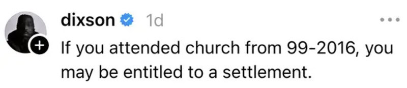 If you attended church from 99-2016, you may be entitled to a settlement.