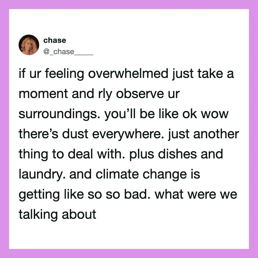 A tweet by chase about feeling overwhelmed and observing surroundings.