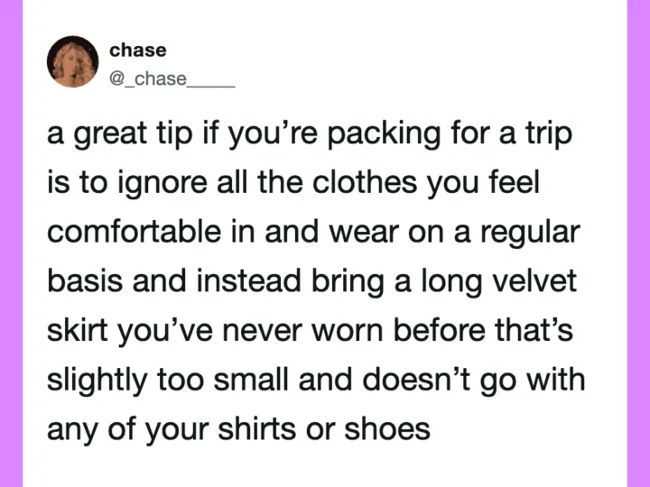 A tweet by @__chase__ about packing tips for a trip.