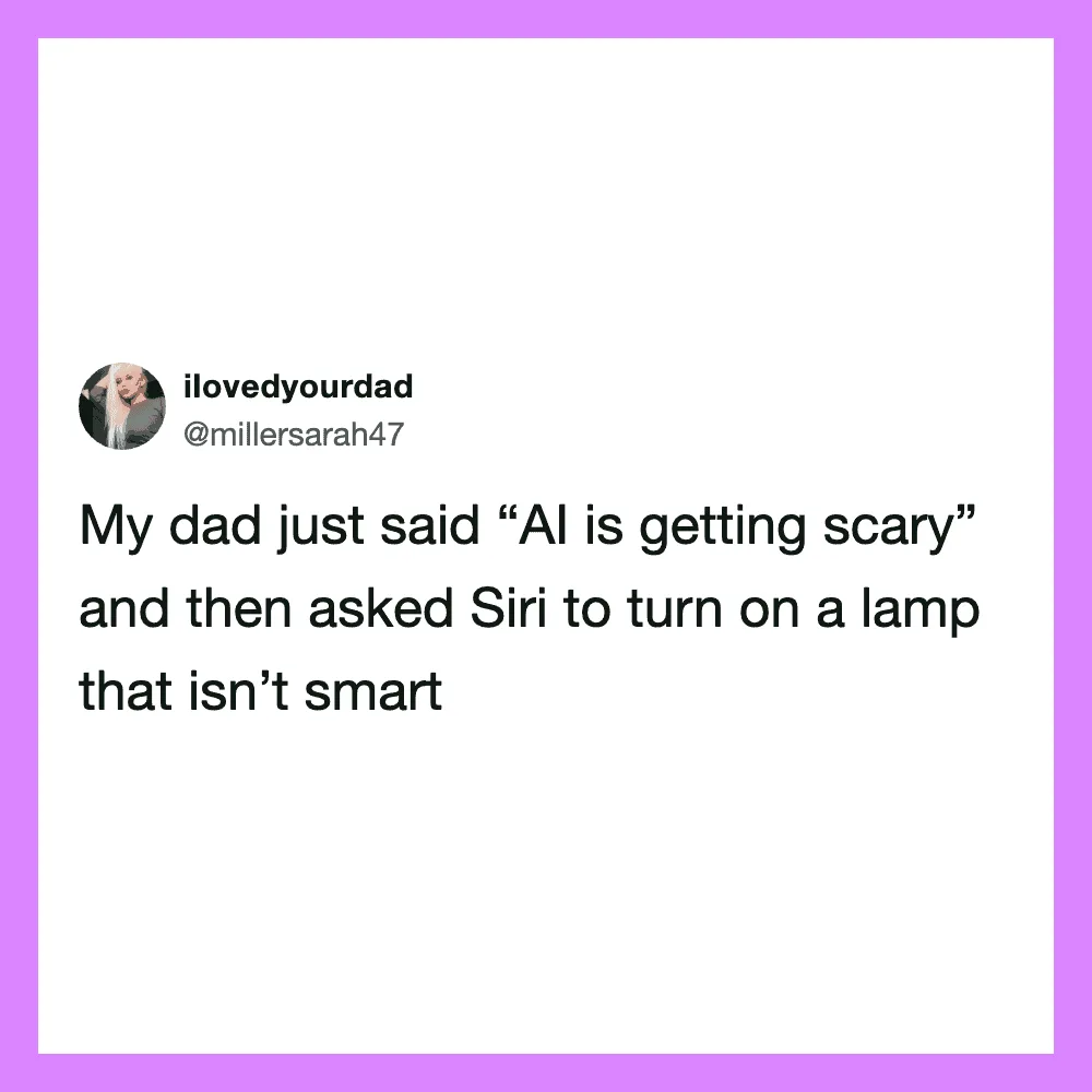 Tweet about dad saying AI is getting scary and asking Siri to turn on a lamp.