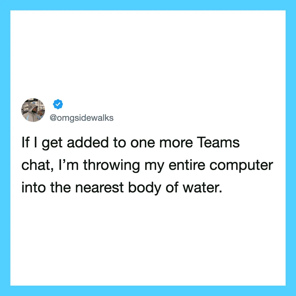 Humorous tweet about throwing a computer into water if added to another Teams chat.