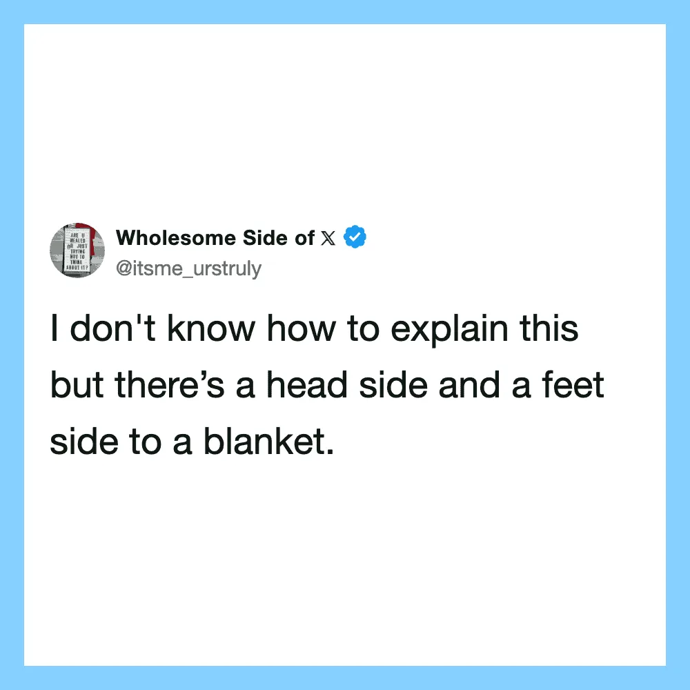 A tweet from Wholesome Side of X about a head side and a foot side to a blanket.