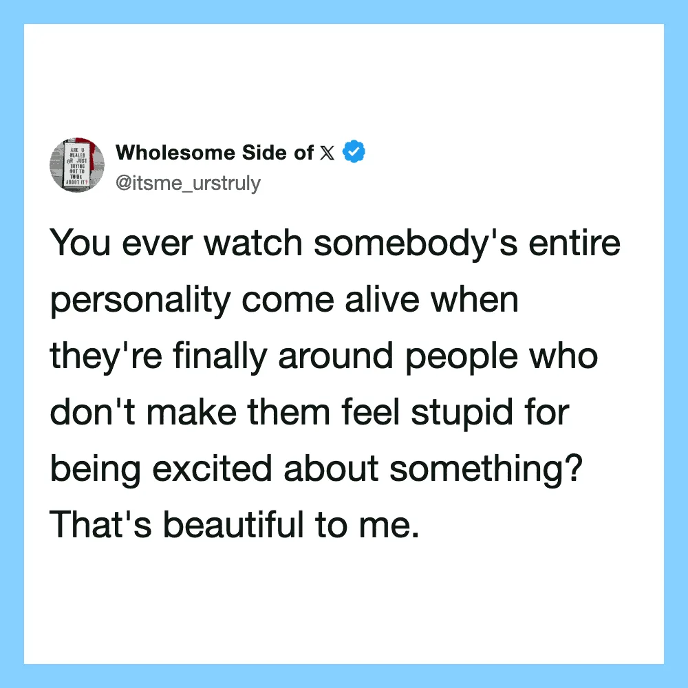 Wholesome Side of X tweet about genuine excitement and feeling alive.